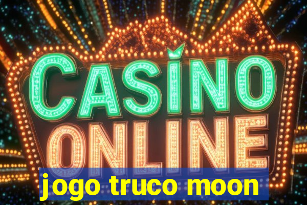 jogo truco moon